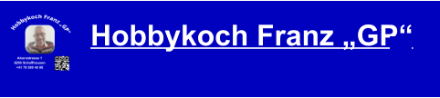 Hobbykoch Franz „GP“